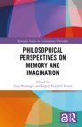 Philosophical Perspectives on Memory and Imagination - eBook