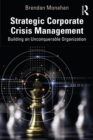 Strategic Corporate Crisis Management : Building an Unconquerable Organization - eBook