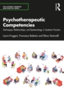 Psychotherapeutic Competencies : Techniques, Relationships, and Epistemology in Systemic Practice - eBook