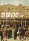 The European World 1500–1800 : An Introduction to Early Modern History - eBook