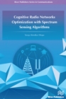 Cognitive Radio Networks Optimization with Spectrum Sensing Algorithms - eBook