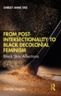 From Post-Intersectionality to Black Decolonial Feminism : Black Skin Affections - eBook