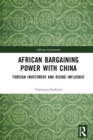 African Bargaining Power with China : Foreign Investment and Rising Influence - eBook