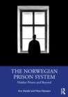 The Norwegian Prison System : Halden Prison and Beyond - eBook