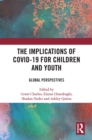 The Implications of COVID-19 for Children and Youth : Global Perspectives - eBook