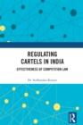 Regulating Cartels in India : Effectiveness of Competition Law - eBook