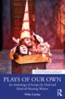 Plays of Our Own : An Anthology of Scripts by Deaf and Hard-of-Hearing Writers - eBook