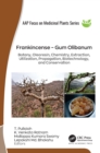 Frankincense – Gum Olibanum : Botany, Oleoresin, Chemistry, Extraction, Utilization, Propagation, Biotechnology, and Conservation - eBook