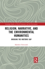 Religion, Narrative, and the Environmental Humanities : Bridging the Rhetoric Gap - eBook