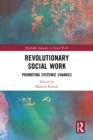 Revolutionary Social Work : Promoting Systemic Changes - eBook