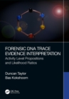Forensic DNA Trace Evidence Interpretation : Activity Level Propositions and Likelihood Ratios - eBook