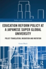 Education Reform Policy at a Japanese Super Global University : Policy Translation, Migration and Mutation - eBook