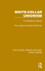 White-Collar Unionism : The Rebellious Salariat - eBook