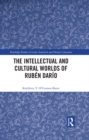 The Intellectual and Cultural Worlds of Ruben Dario - eBook