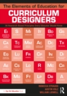 The Elements of Education for Curriculum Designers : 50 Research-Based Principles Every Educator Should Know - eBook