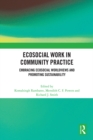 Ecosocial Work in Community Practice : Embracing Ecosocial Worldviews and Promoting Sustainability - eBook