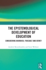 The Epistemological Development of Education : Considering Bourdieu, Foucault and Dewey - eBook