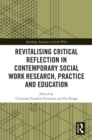 Revitalising Critical Reflection in Contemporary Social Work Research, Practice and Education - eBook