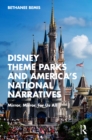Disney Theme Parks and America's National Narratives : Mirror, Mirror, for Us All - eBook