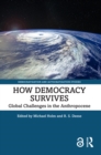 How Democracy Survives : Global Challenges in the Anthropocene - eBook