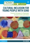 Cultural Inclusion for Young People with SEND : Practical Strategies for Meaningful Inclusion in Arts and Culture - eBook