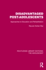 Disadvantaged Post-Adolescents : Approaches to Education and Rehabilitation - eBook
