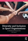 Diversity and Inclusion in Sport Organizations : A Multilevel Perspective - eBook