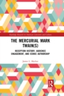 The Mercurial Mark Twain(s) : Reception History, Audience Engagement, and Iconic Authorship - eBook
