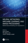 Neural Networks, Machine Learning, and Image Processing : Mathematical Modeling and Applications - eBook