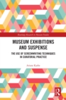 Museum Exhibitions and Suspense : The Use of Screenwriting Techniques in Curatorial Practice - eBook