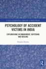 Psychology of Accident Victims in India : Explorations in Embodiment, Suffering and Healing - eBook