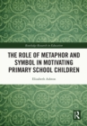 The Role of Metaphor and Symbol in Motivating Primary School Children - eBook
