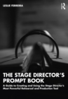 The Stage Director’s Prompt Book : A Guide to Creating and Using the Stage Director’s Most Powerful Rehearsal and Production Tool - eBook