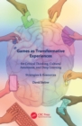 Games as Transformative Experiences for Critical Thinking, Cultural Awareness, and Deep Learning : Strategies & Resources - eBook