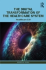 The Digital Transformation of the Healthcare System : Healthcare 5.0 - eBook