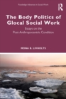 The Body Politics of Glocal Social Work : Essays on the Post-Anthropocentric Condition - eBook