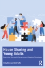 House Sharing and Young Adults : Examining successful dynamics and negative stereotypes - eBook