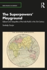 The Superpowers' Playground : Djibouti and Geopolitics of the Indo-Pacific in the 21st Century - eBook