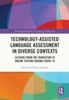 Technology-Assisted Language Assessment in Diverse Contexts : Lessons from the Transition to Online Testing during COVID-19 - eBook