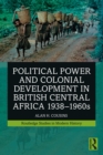 Political Power and Colonial Development in British Central Africa 1938-1960s - eBook