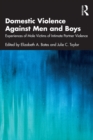 Domestic Violence Against Men and Boys : Experiences of Male Victims of Intimate Partner Violence - eBook