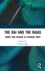 The Raj and the Rajas : Money and Coinage in Colonial India - eBook