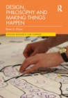Design, Philosophy and Making Things Happen - eBook