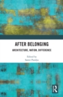 After Belonging : Architecture, Nation, Difference - eBook