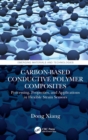Carbon-Based Conductive Polymer Composites : Processing, Properties, and Applications in Flexible Strain Sensors - eBook