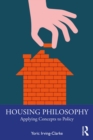 Housing Philosophy : Applying Concepts to Policy - eBook