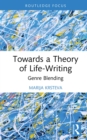 Towards a Theory of Life-Writing : Genre Blending - eBook