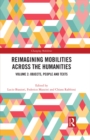 Reimagining Mobilities across the Humanities : Volume 2: Objects, People and Texts - eBook