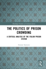 The Politics of Prison Crowding : A Critical Analysis of the Italian Prison System - eBook