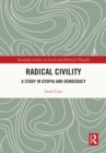 Radical Civility : A Study in Utopia and Democracy - eBook